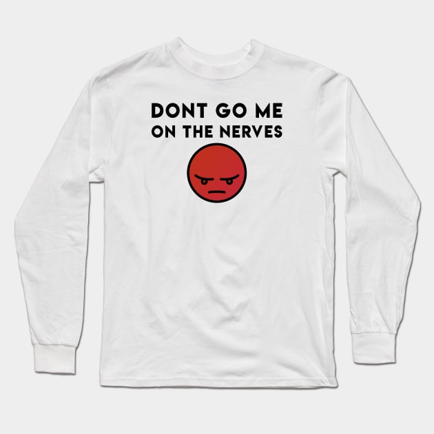 Dont go me on the nerves - Denglisch Joke Long Sleeve T-Shirt by DenglischQuotes